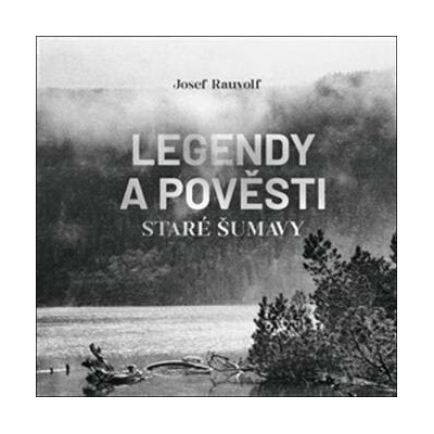 Legendy a pověsti staré Šumavy
