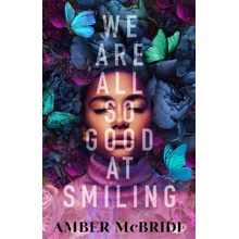 We Are All So Good at Smiling McBride Amber