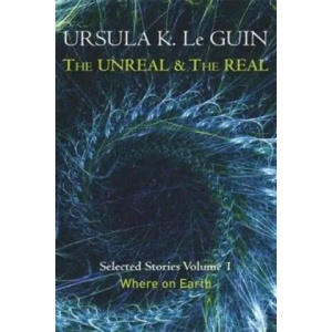 Unreal and the Real Volume 1 | Ursula K. Le Guin (2014)