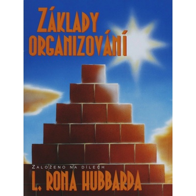 základy organizování -- Založeno na dílech L. Rona Hubbarda