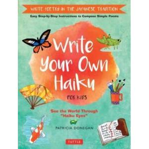 Write Your Own Haiku for Kids | Patricia Donegan (ISBN: 9780804849296)