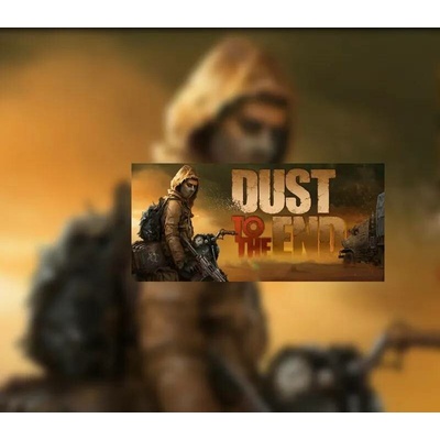 Dust to the End