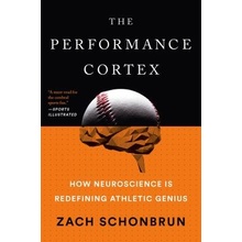 The Performance Cortex: How Neuroscience Is Redefining Athletic Genius Schonbrun ZachPaperback