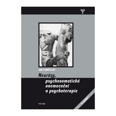 Neurózy, psychosomatická onemocnění a psychoterapie - Jan Poněšický