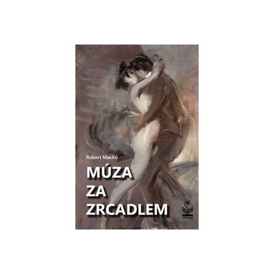 Múza za zrcadlem - Robert Macků