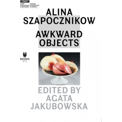 Alina Szapocznikow - Awkward Objects