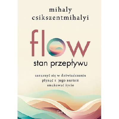 Flow Stan przepływu | Csikszentmihalyi Mihaly