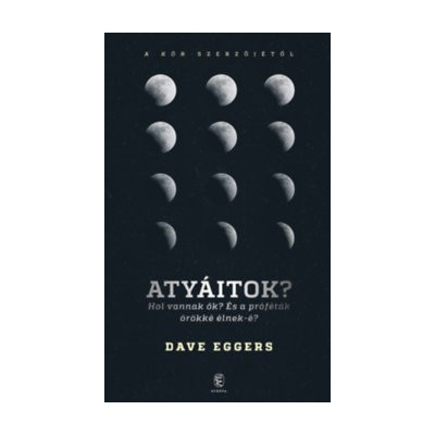 Atyáitok? - Hol vannak ők? És a próféták örökké élnek-é?