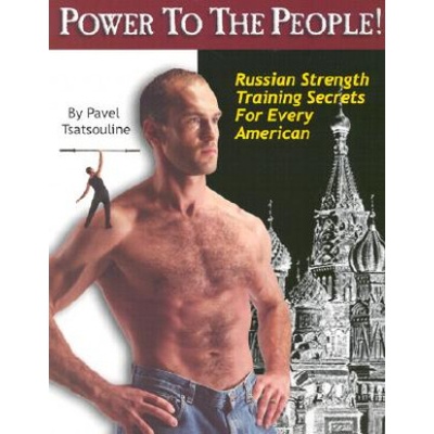Power to the People: Russian Strength Trainin- Pavel Tsatsouline