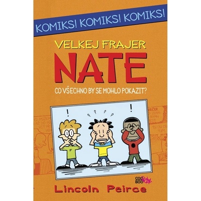 Velkej frajer Nate - Co by se všechno mohlo pokazit - Lincoln Peirce