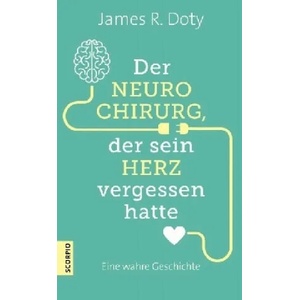 Der Neurochirurg, der sein Herz vergessen hatte | James R. Doty, Matthias D. Borgmann (ISBN: 9783958031104)