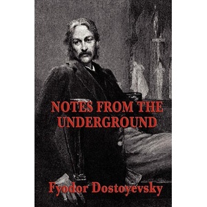 Notes from the Underground | Fyodor Dostoyevsky (ISBN: 9781604595604)