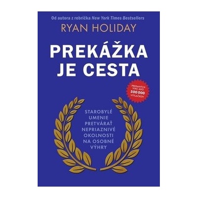 Prekážka je cesta - Ryan Holiday