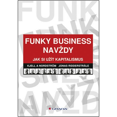 Funky Business navždy - Kjell A Nordström, Jonas Ridderstrale