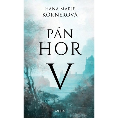 Pán hor V - Hana Marie Körnerová