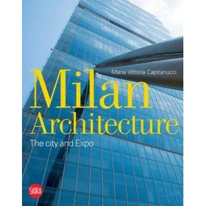 Milan Architecture | Vittoria Capitanucci, Maria Vittoria Capitanucci (ISBN: 9788857228549)