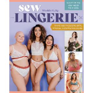 Sew Lingerie! : Make Size-Inclusive Bras, Panties, Swimwear & More; Everything You Need to Know (ISBN: 9781644033883)