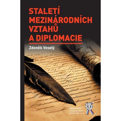 Staletí mezinárodních vztahů a diplomacie - Veselý Zdeněk