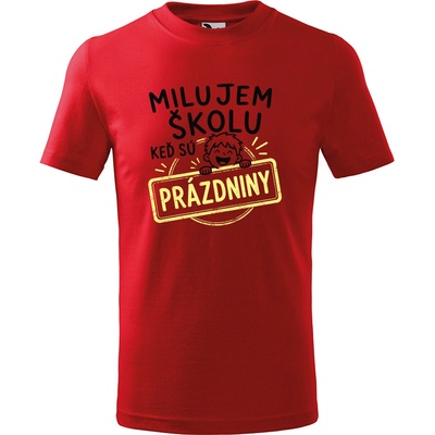Handel detské tričko Milujem školu, keď sú prázdniny červená