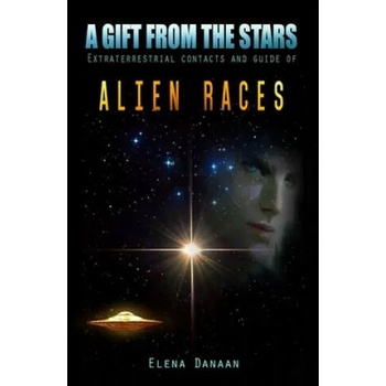 Image 1 of A Gift From The Stars: Extraterrestrial Contacts and Guide of Alien Races