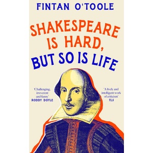 Shakespeare is Hard, but so is Life | Fintan O'Toole (ISBN: 9781035908707)