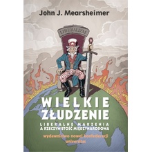 Wielkie złudzenie. Liberalne marzenia a rzeczywistość międzynarodowa wyd. 2