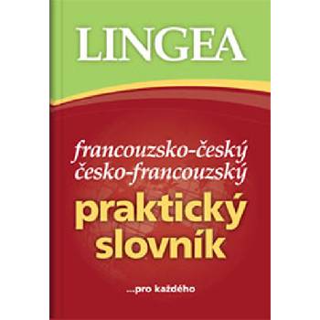 Francouzsko -český, česko-francouzský praktický slovník ...pro každého Kniha