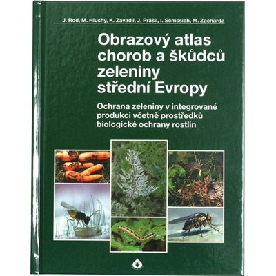 Obrazový atlas chorob a škůdců zeleniny střední Evropy - Jaroslav Rod