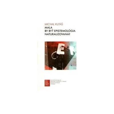 Mala by byť epistemológia naturalizovaná?