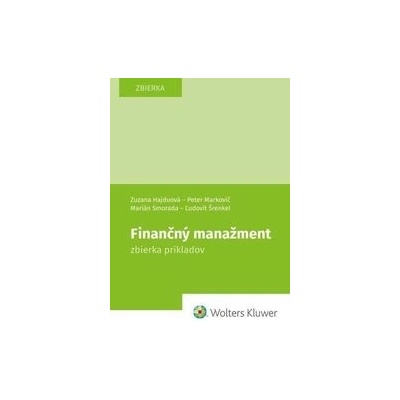 Finančný manažment zbierka príkladov - Zuzana Hajduová; Peter Markovič; Marián Smorada; Ľ