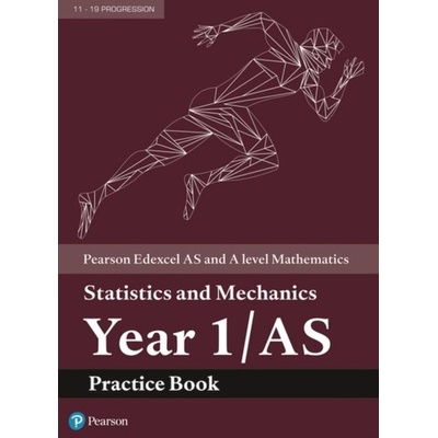 Edexcel AS and A level Mathematics Statistics and Mechanics Year 1/AS Practice Workbook
