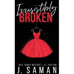 Irresistibly Broken | J. Saman (2022)