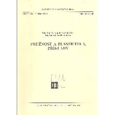 Pružnost a plasticita I - příklady - Doc. Ing. Svatopluk Šmiřák,CSc.,Ing. B. Hlavinková