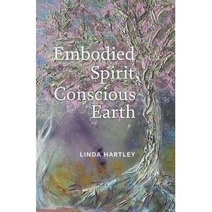 Embodied Spirit, Conscious Earth | Linda Hartley (ISBN: 9781913743994)