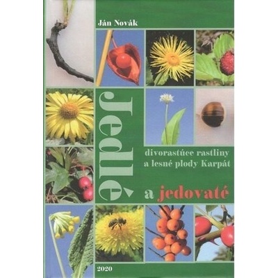 Jedlé a jedovaté divorastúce rastliny a lesné plody Karpát