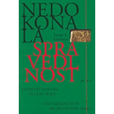 Nedokonalá spravedlnost -- Ulopený majetek, nucené práce a nevyřízené účty druhé světové války - Eizenstat Stuart E.