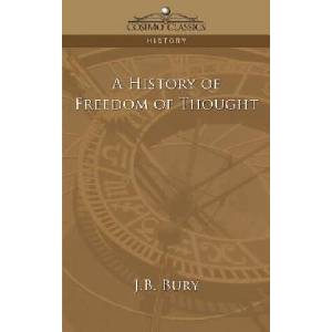 History of Freedom of Thought | J B Bury (ISBN: 9781596055971)