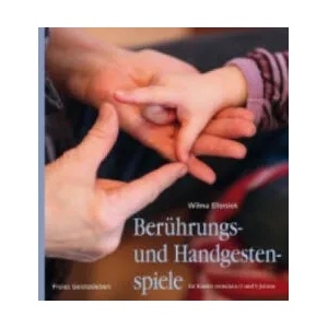 Berührungs- und Handgestenspiele für Kinder zwischen 0 und 9 Jahren | Wilma Ellersiek, Irmela Möller, Jürgen Möller, Ingrid Weidenfeld (2013)