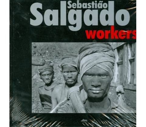 Workers - Sebastiao Salgado