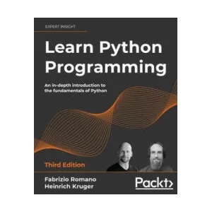 Learn Python Programming | Fabrizio Romano, Heinrich Kruger (ISBN: 9781801815093)