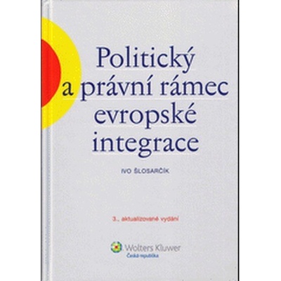 Politický a právní rámec evropské integrace - Šlosarčík Ivo