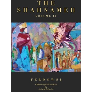 The Shahnameh Volume IV: A New English Translation | Josiane Cohanim (ISBN: 9781734966169)