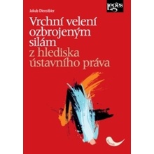 Vrchní velení ozbrojeným silám z hlediska ústavního práva - Jakub Dienstbier