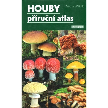 Houby – příruční atlas - Mikšík Michal