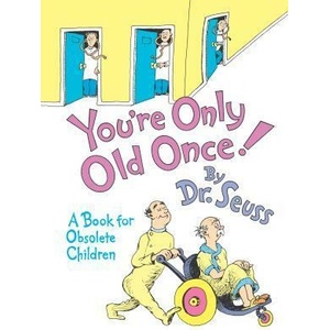 You're Only Old Once! | Dr. Seuss (ISBN: 9780394551906)