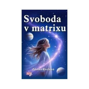 Svoboda v matrixuZdenka Blechová