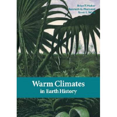 Warm Climates in Earth History | Brian T. HuberKenneth G. MacleodScott L. Wing