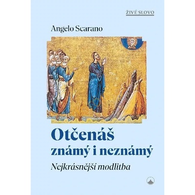 Otčenáš známý i neznámý. Nejkrásnější modlitba