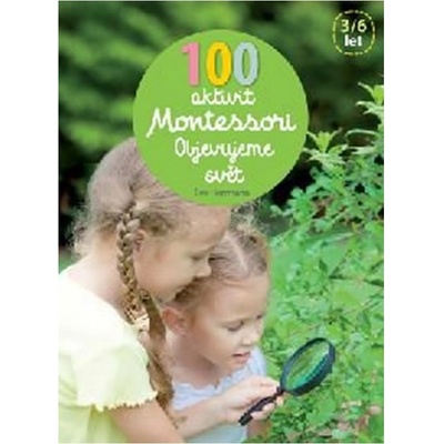 100 aktivit Montessori Objevujeme svět