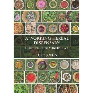 A Working Herbal Dispensary: Respecting Herbs as Individuals | Lucy Jones (ISBN: 9781801520423)